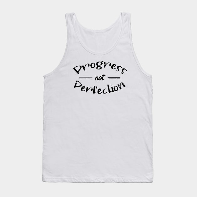 Progress Not Perfection - distressed grunge effect Tank Top by JodyzDesigns